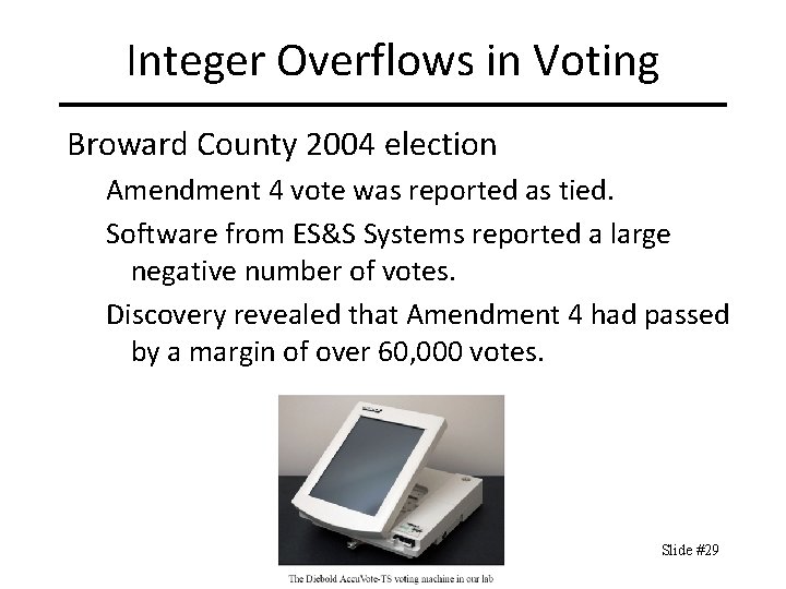 Integer Overflows in Voting Broward County 2004 election Amendment 4 vote was reported as