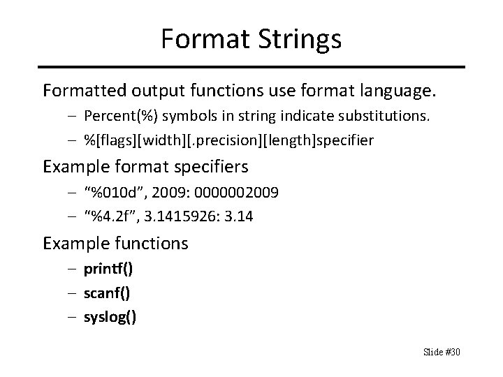 Format Strings Formatted output functions use format language. – Percent(%) symbols in string indicate