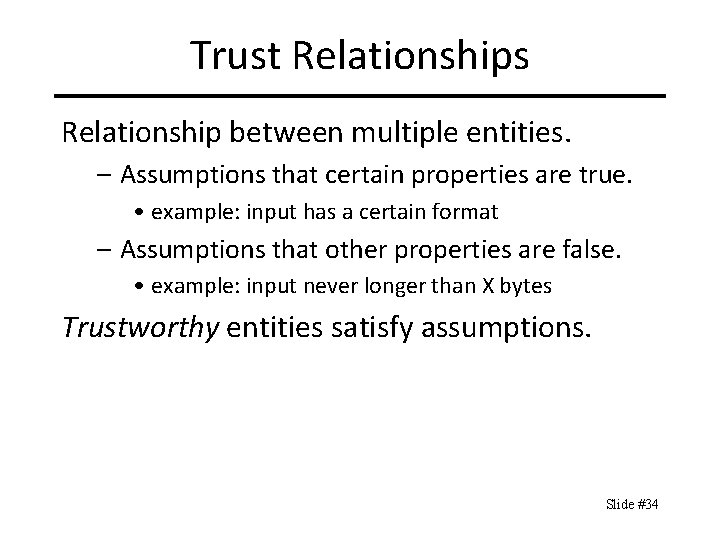 Trust Relationships Relationship between multiple entities. – Assumptions that certain properties are true. •