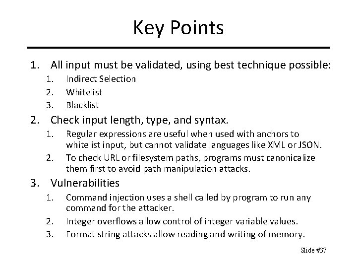 Key Points 1. All input must be validated, using best technique possible: 1. 2.