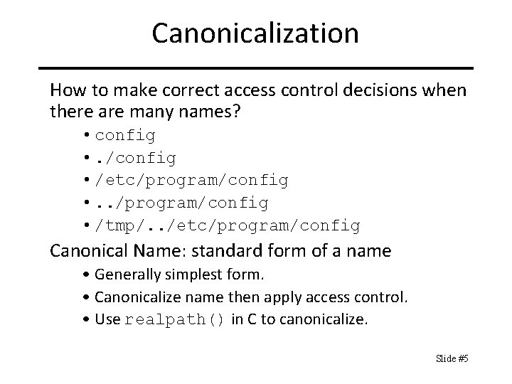 Canonicalization How to make correct access control decisions when there are many names? •