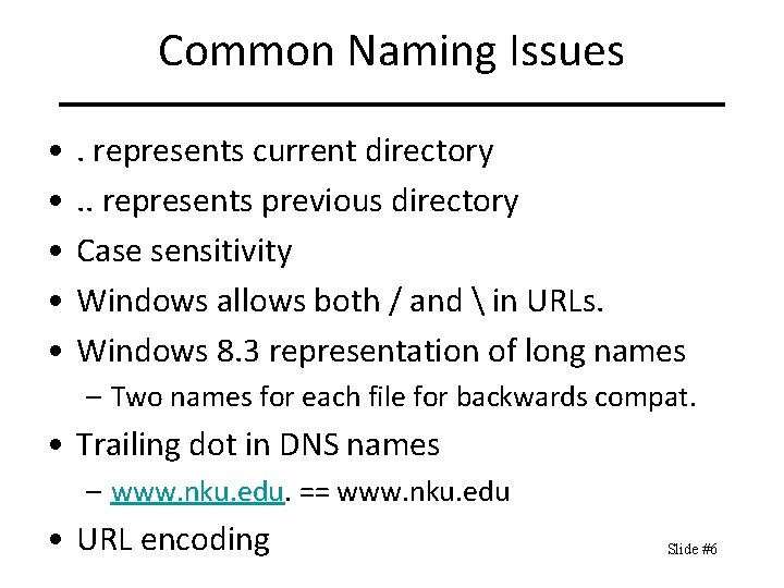 Common Naming Issues • • • . represents current directory. . represents previous directory