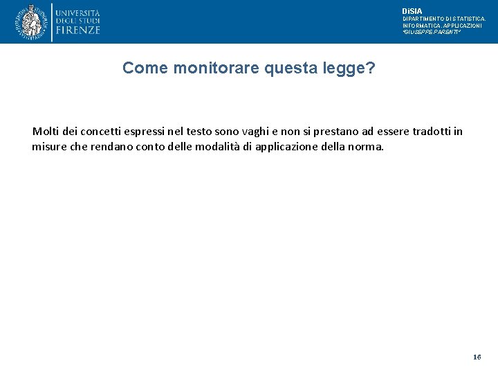 Di. SIA DIPARTIMENTO DI STATISTICA, INFORMATICA, APPLICAZIONI "GIUSEPPE PARENTI" Come monitorare questa legge? Molti