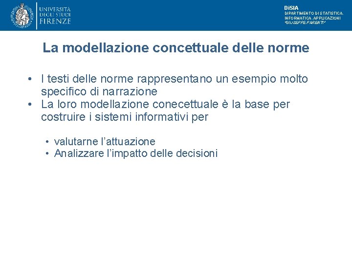 Di. SIA DIPARTIMENTO DI STATISTICA, INFORMATICA, APPLICAZIONI "GIUSEPPE PARENTI" La modellazione concettuale delle norme