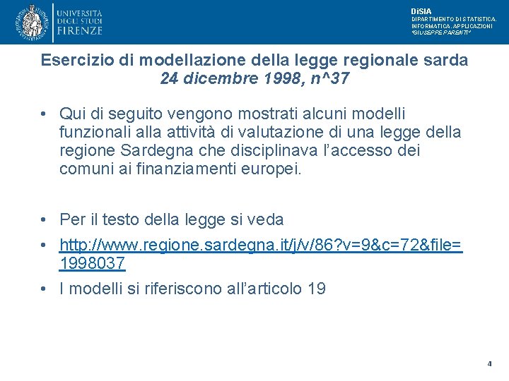 Di. SIA DIPARTIMENTO DI STATISTICA, INFORMATICA, APPLICAZIONI "GIUSEPPE PARENTI" Esercizio di modellazione della legge