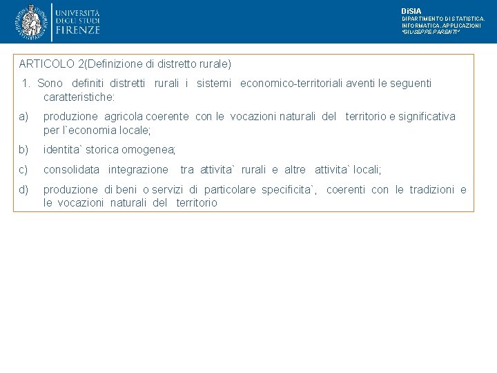 Di. SIA DIPARTIMENTO DI STATISTICA, INFORMATICA, APPLICAZIONI "GIUSEPPE PARENTI" ARTICOLO 2(Definizione di distretto rurale) Di. SIA DIPARTIMENTO DI STATISTICA, INFORMATICA, APPLICAZIONI "GIUSEPPE PARENTI" ARTICOLO 2(Definizione di distretto rurale)