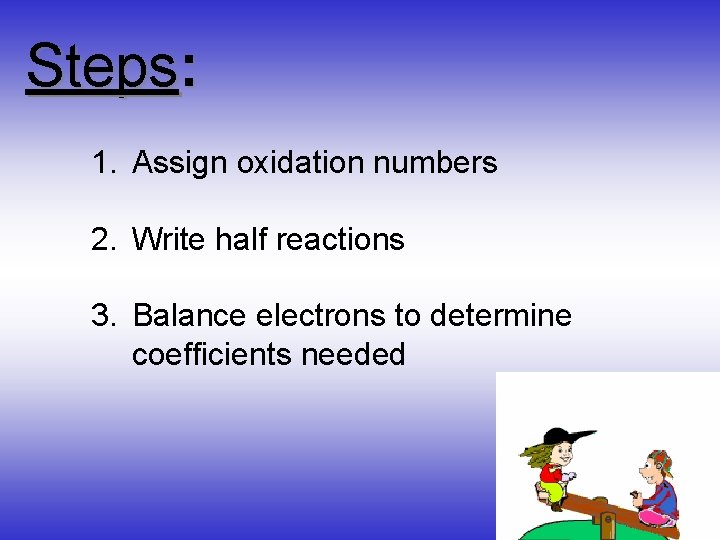 Balancing Redox Reactions Steps 1 Assign oxidation numbers