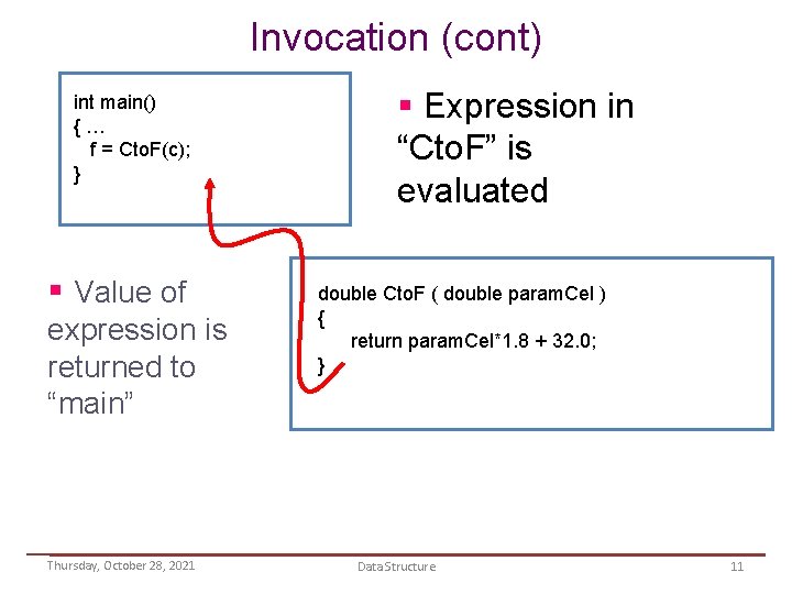 Invocation (cont) int main() {… f = Cto. F(c); } § Value of expression