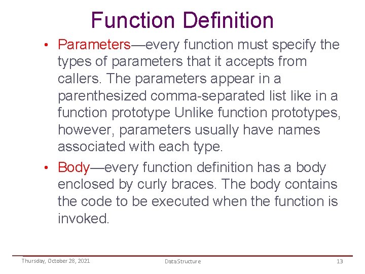 Function Definition • Parameters—every function must specify the types of parameters that it accepts