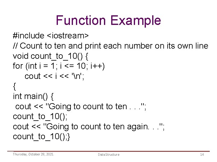 Function Example #include <iostream> // Count to ten and print each number on its