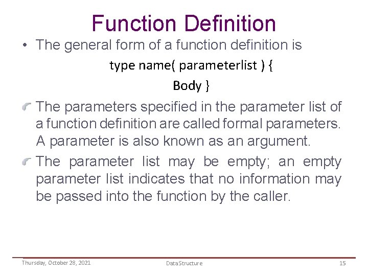 Function Definition • The general form of a function definition is type name( parameterlist