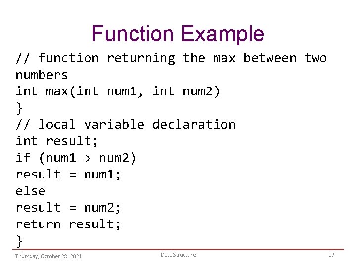 Function Example // function returning the max between two numbers int max(int num 1,