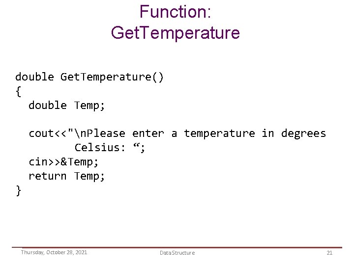 Function: Get. Temperature double Get. Temperature() { double Temp; cout<<"n. Please enter a temperature