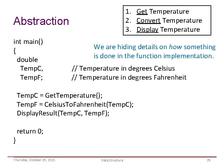 1. Get Temperature 2. Convert Temperature 3. Display Temperature Abstraction int main() { double