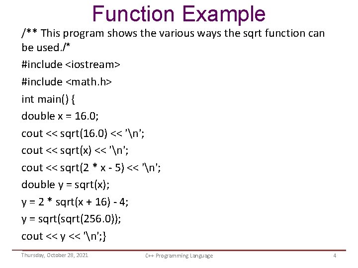 Function Example /** This program shows the various ways the sqrt function can be