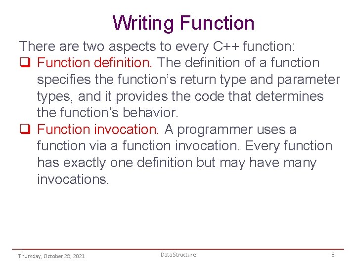 Writing Function There are two aspects to every C++ function: q Function definition. The
