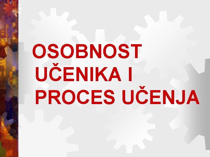 OSOBNOST UČENIKA I PROCES UČENJA 