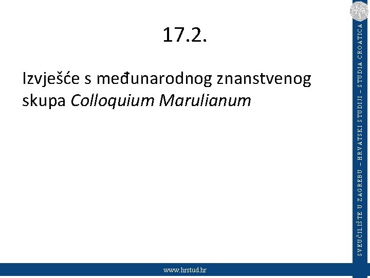 Izvješće s međunarodnog znanstvenog skupa Colloquium Marulianum www. hrstud. hr SVEUČILIŠTE U ZAGREBU –