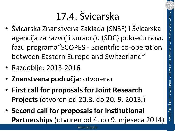  • Švicarska Znanstvena Zaklada (SNSF) i Švicarska agencija za razvoj i suradnju (SDC)