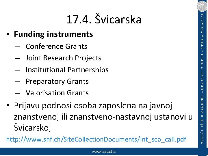  • Funding instruments – – – Conference Grants Joint Research Projects Institutional Partnerships