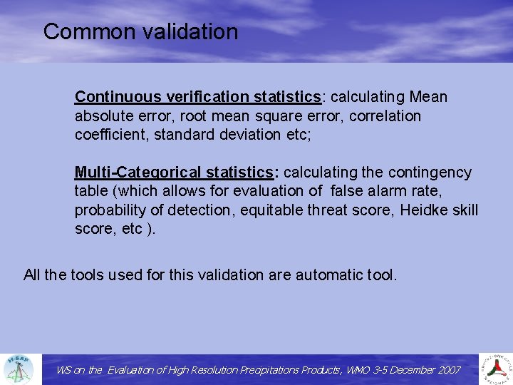 Common validation Continuous verification statistics: calculating Mean absolute error, root mean square error, correlation