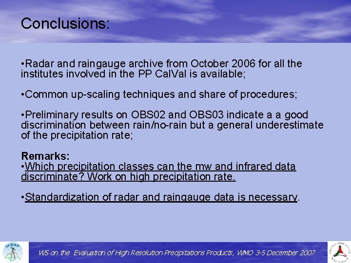 Conclusions: • Radar and raingauge archive from October 2006 for all the institutes involved