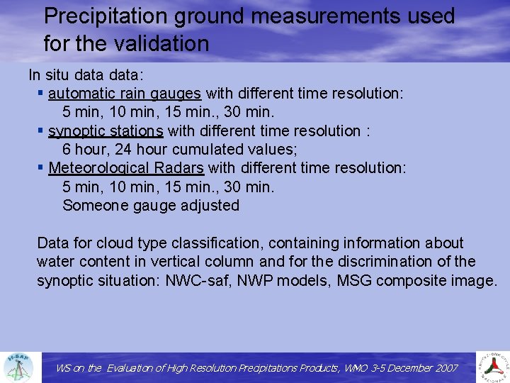 Precipitation ground measurements used for the validation In situ data: § automatic rain gauges