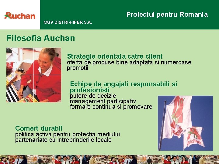 Proiectul pentru Romania MGV DISTRI-HIPER S. A. Filosofia Auchan Strategie orientata catre client oferta