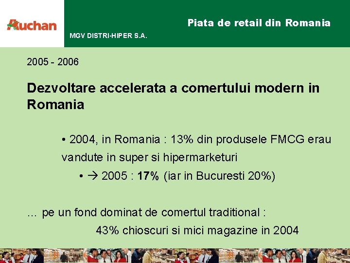 Piata de retail din Romania MGV DISTRI-HIPER S. A. 2005 - 2006 Dezvoltare accelerata