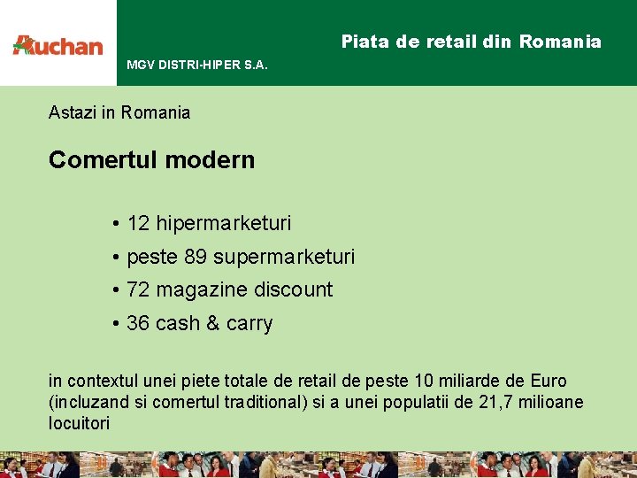 Piata de retail din Romania MGV DISTRI-HIPER S. A. Astazi in Romania Comertul modern