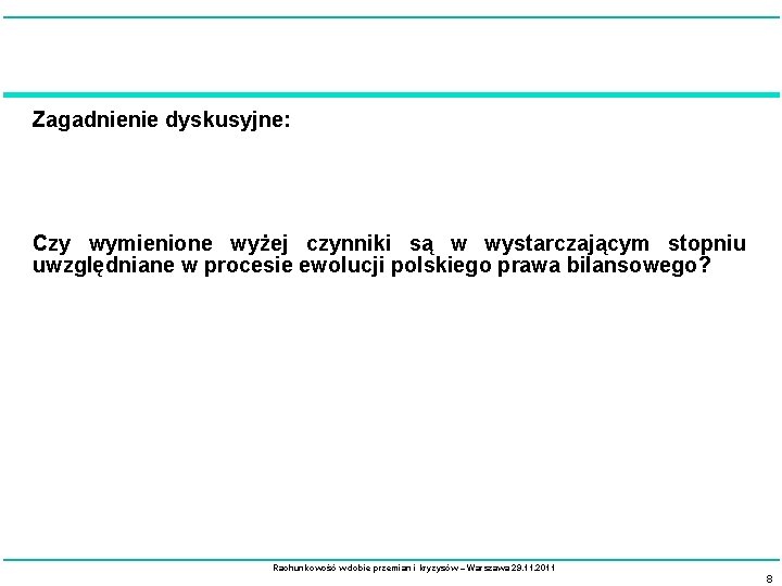 Zagadnienie dyskusyjne: Czy wymienione wyżej czynniki są w wystarczającym stopniu uwzględniane w procesie ewolucji