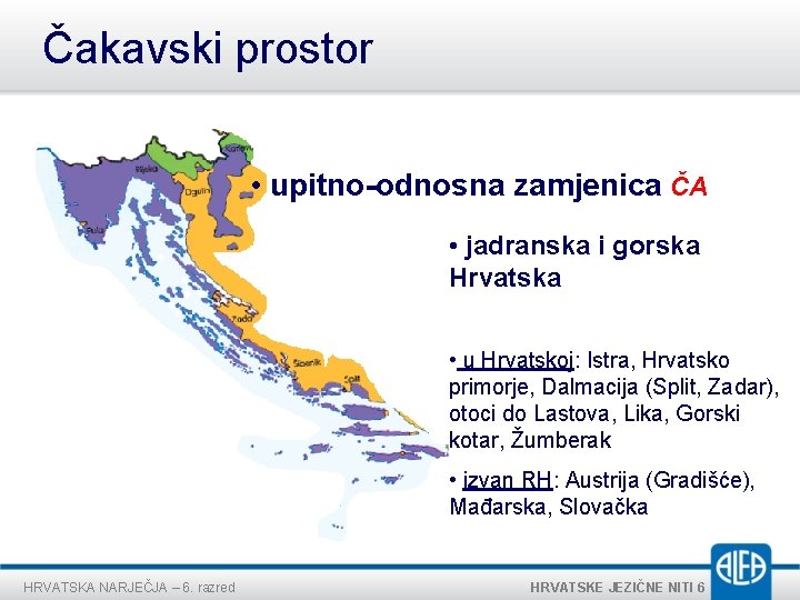 Čakavski prostor • upitno-odnosna zamjenica ČA • jadranska i gorska Hrvatska • u Hrvatskoj: