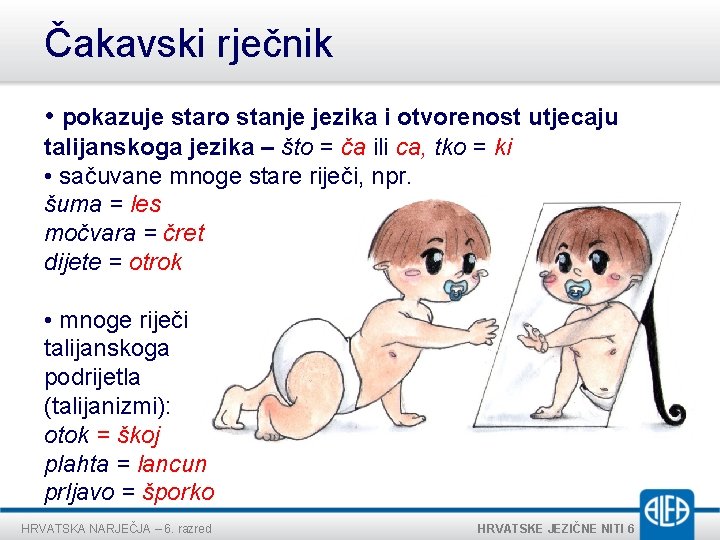 Čakavski rječnik • pokazuje staro stanje jezika i otvorenost utjecaju talijanskoga jezika – što