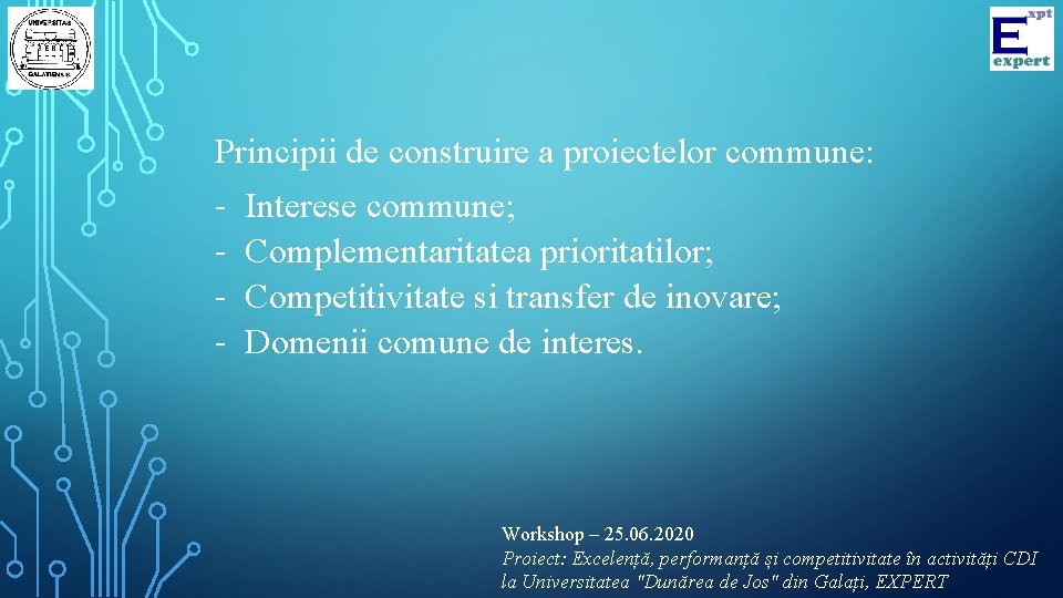 Principii de construire a proiectelor commune: - Interese commune; Complementaritatea prioritatilor; Competitivitate si transfer