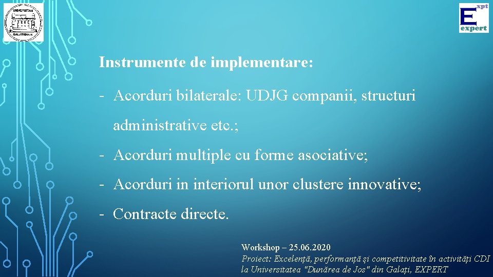 Instrumente de implementare: - Acorduri bilaterale: UDJG companii, structuri administrative etc. ; - Acorduri