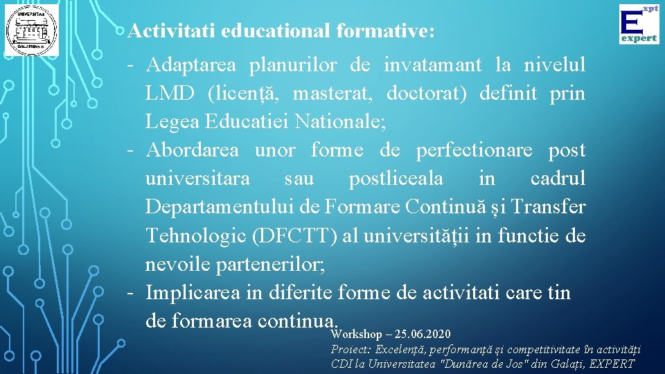Activitati educational formative: - Adaptarea planurilor de invatamant la nivelul LMD (licență, masterat, doctorat)