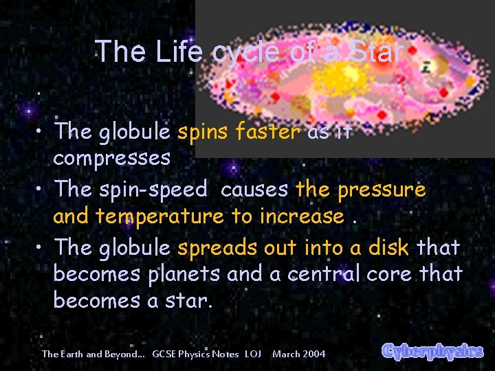 The Life cycle of a Star • The globule spins faster as it compresses