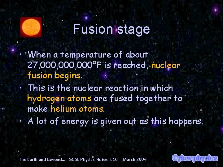 Fusion stage • When a temperature of about 27, 000, 000°F is reached, nuclear