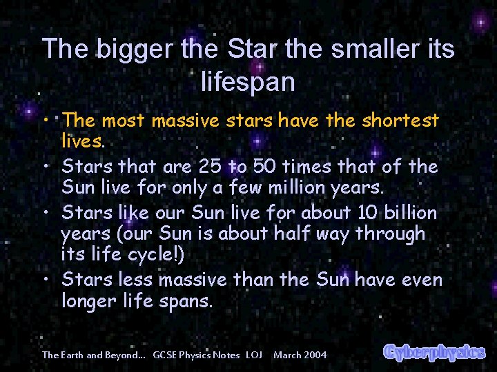 The bigger the Star the smaller its lifespan • The most massive stars have