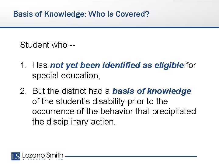 Basis of Knowledge: Who Is Covered? Student who -- 1. Has not yet been