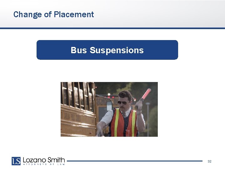 Change of Placement Bus Suspensions 32 