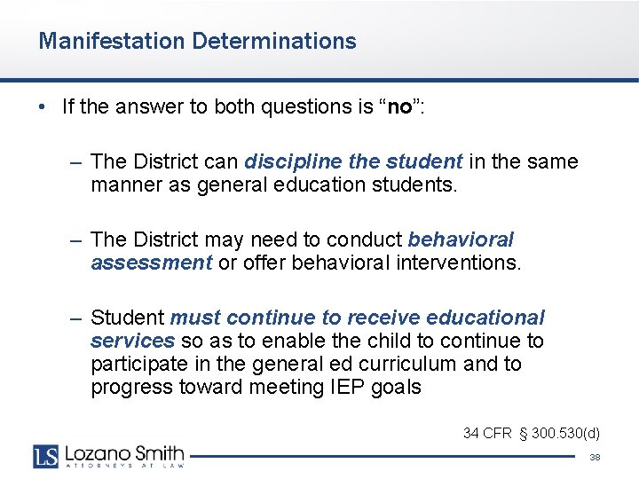 Manifestation Determinations • If the answer to both questions is “no”: – The District