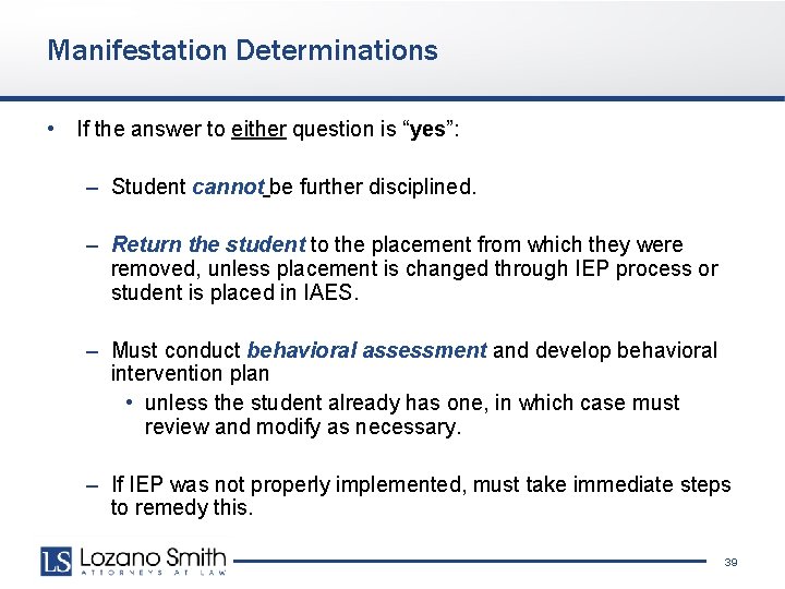 Manifestation Determinations • If the answer to either question is “yes”: – Student cannot