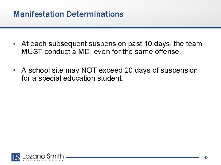 Manifestation Determinations • At each subsequent suspension past 10 days, the team MUST conduct