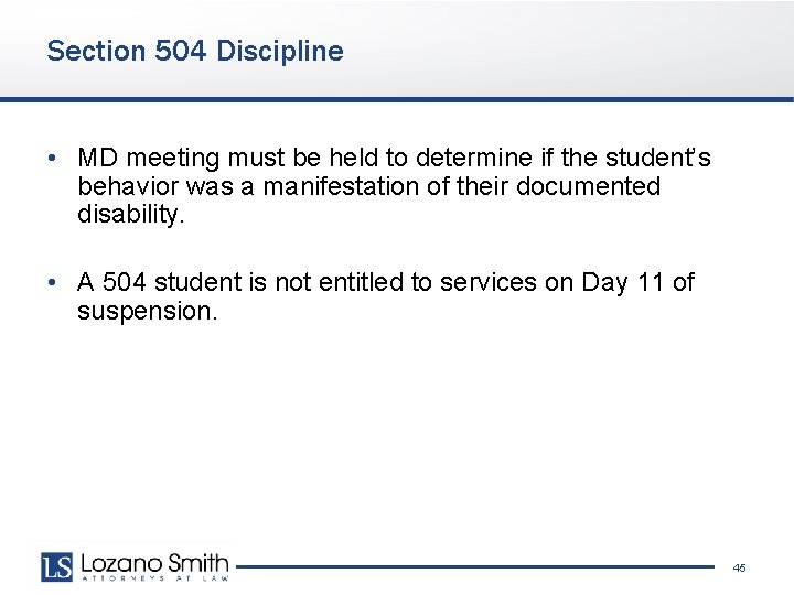 Section 504 Discipline • MD meeting must be held to determine if the student’s