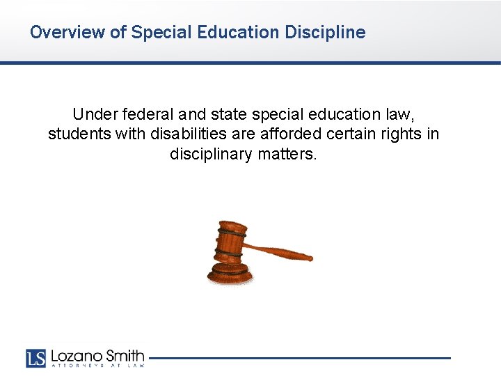Overview of Special Education Discipline Under federal and state special education law, students with