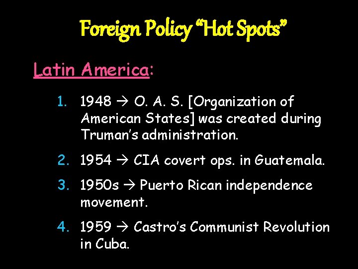 Foreign Policy “Hot Spots” Latin America: 1. 1948 O. A. S. [Organization of American