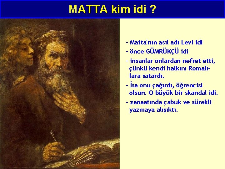 MATTA kim idi ? - Matta'nın asıl adı Levi idi - önce GÜMRÜKÇÜ idi