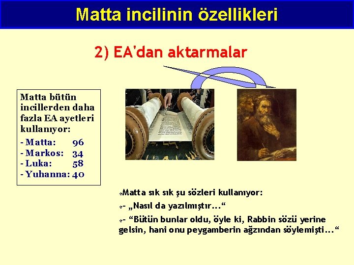 Matta incilinin özellikleri 2) EA'dan aktarmalar Matta bütün incillerden daha fazla EA ayetleri kullanıyor: