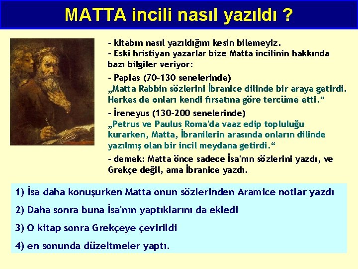 MATTA incili nasıl yazıldı ? - kitabın nasıl yazıldığını kesin bilemeyiz. - Eski hristiyan